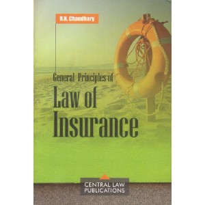 Central Law Publication's General Principles of Insurance Law for BSL & LLB by R.N. Chaudhari